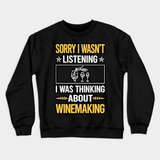 Sorry I Was Not Listening Winemaking Winemaker Crewneck Sweatshirt